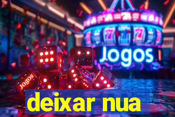 deixar nua